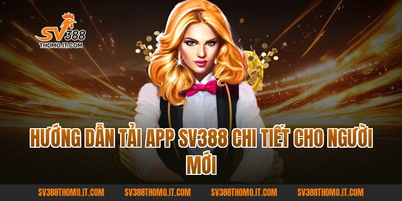Hướng dẫn Tải App SV388 chi tiết cho người mới
